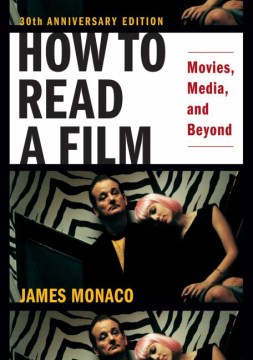 How to read a film : movies, media, and beyond : art, technology, language, history, theory